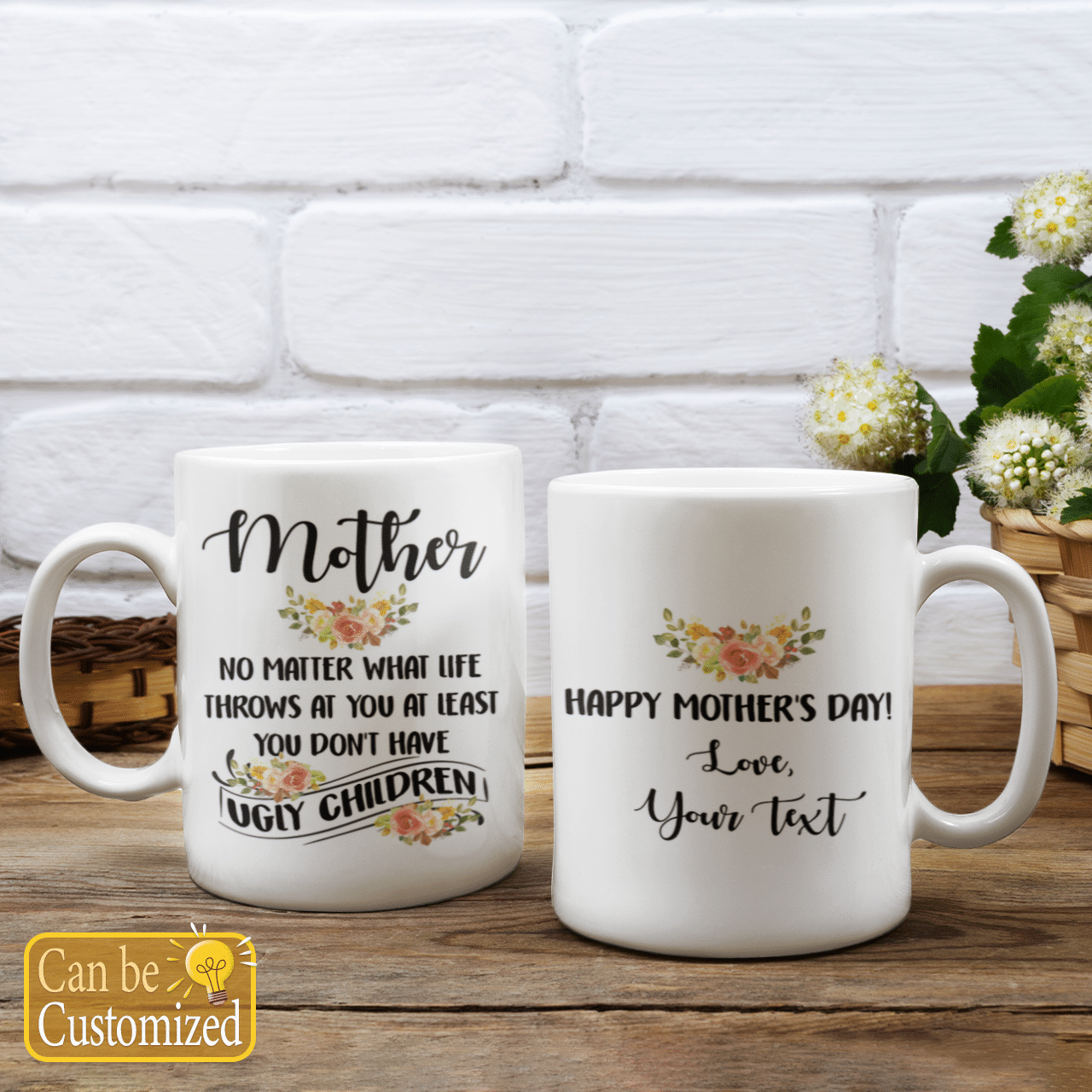 Custom Name Mug Mother No Matter What Life Throws At You At Least You Don't Have Ugly Children