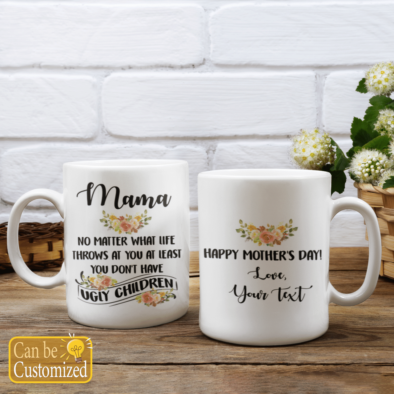 Custom Name Mug Mama No Matter What Life Throws At You At Least You Don't Have Ugly Children