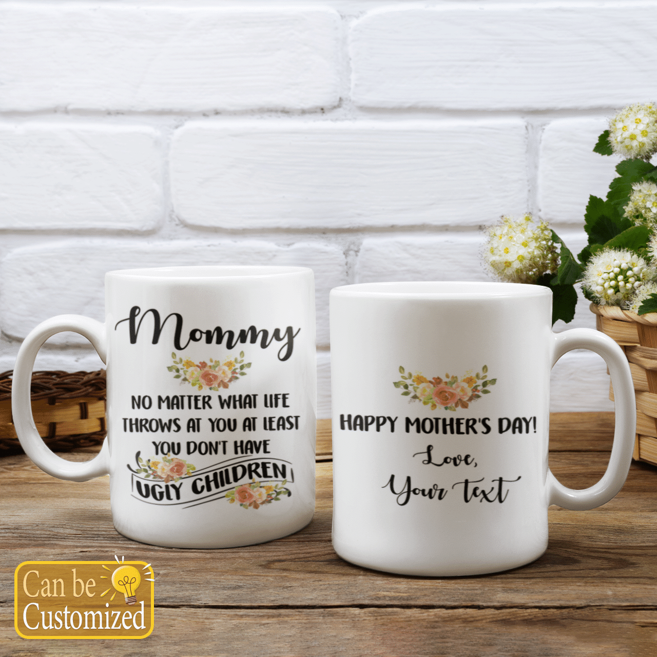 Custom Name Mug Mommy No Matter What Life Throws At You At Least You Don't Have Ugly Children