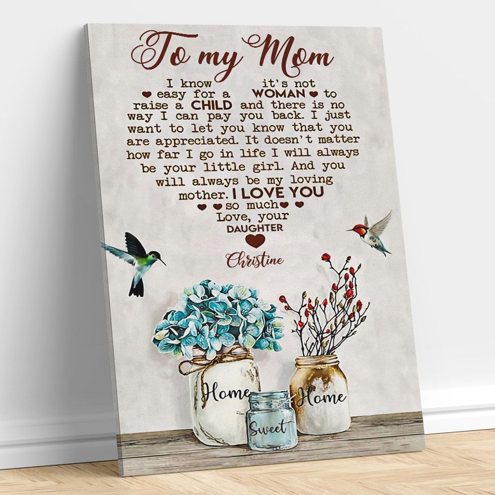 To My Mom I Know It's Not Easy For A Woman To Raise a Child Custom Wall Art