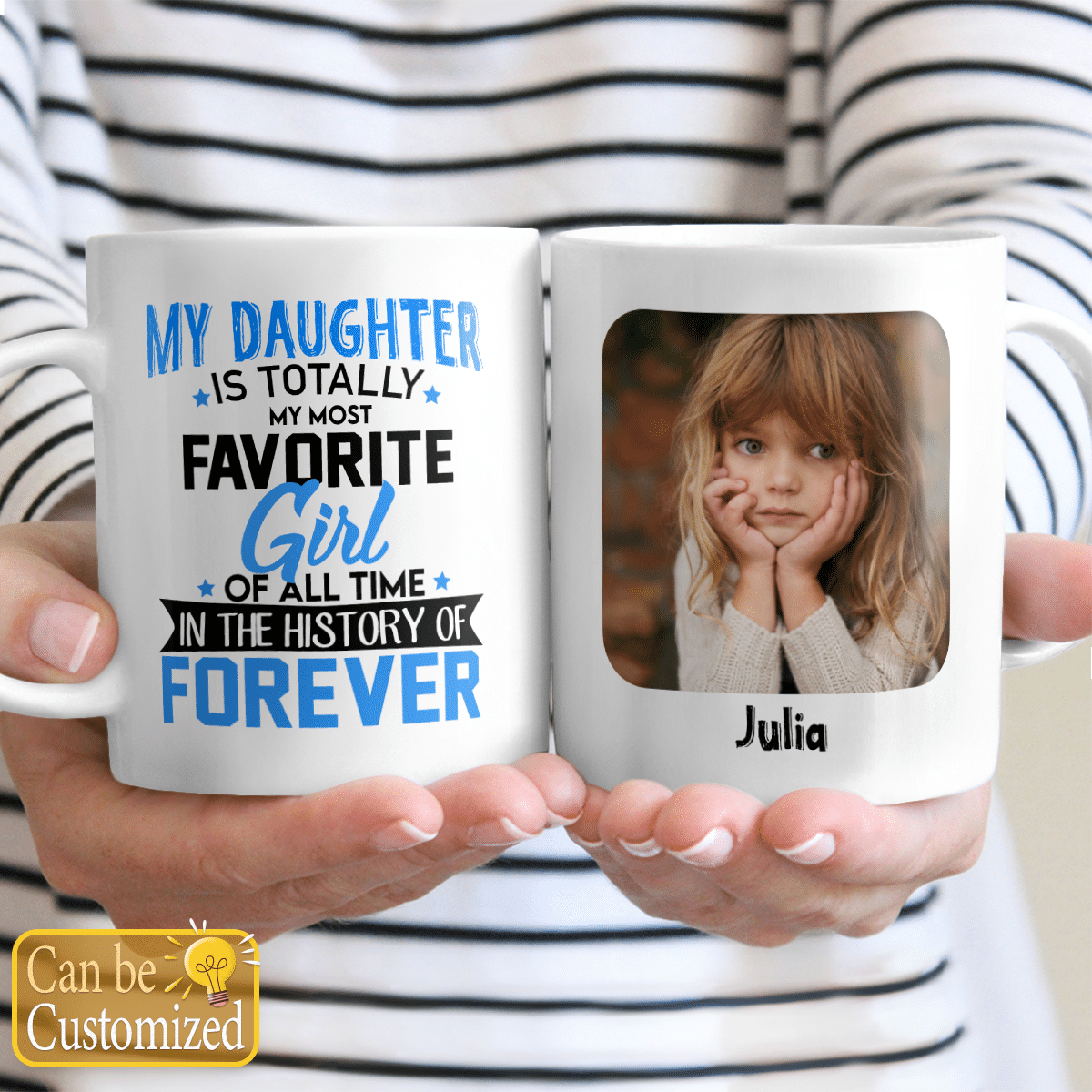 My Daughter Is Totally My Most Favorite Girl Of All Time Mug Personalized Gifts