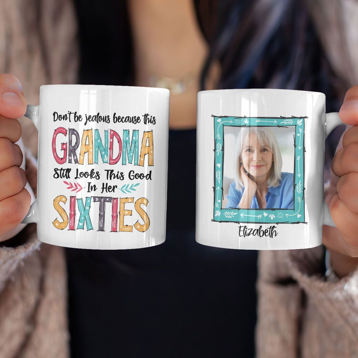 Personalized Mug Birthday Gifts Don't Be Jealous Because Still Look Good