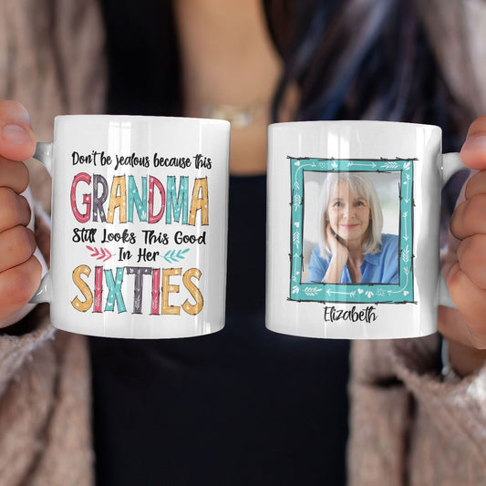 Personalized Mug Birthday Gifts Don't Be Jealous Because Still Look Good