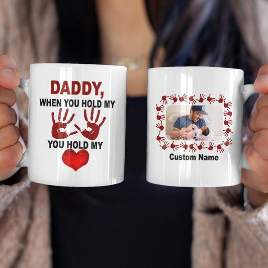 Personalized Gift Daddy When You Hold My Hand You Hold My Heart Mug
