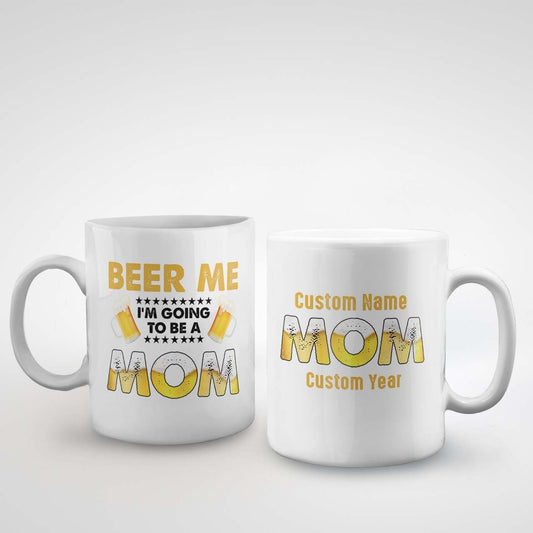 Custom Name Mug Beer Me I'm Going To Be A Mom