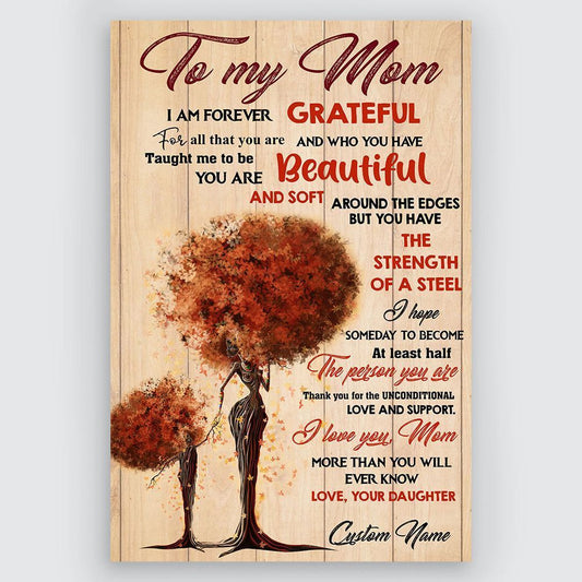 To My Mom I Am Forever Grateful Custom Name Poster Wall Art Personalized Gift