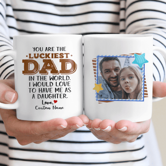 Gifts for Dad from Daughter Custom Photo Mug You Are The Luckiest Dad