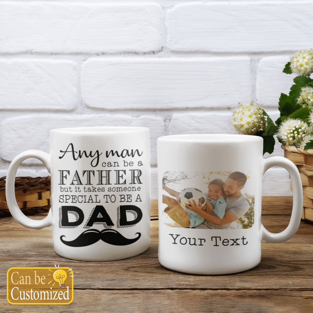 Any Man Can Be A Father But It Takes Someone Special To Be A Dad Custom Name Mug