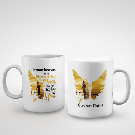 I Know Heaven Is A Beautiful Place Because They Have My Mom Custom Name Mug