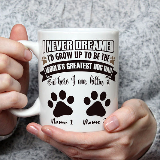 Dog Dad Gifts Never Dreamed I'd Be The Greatest Dog Dad Mug for Dad of 2