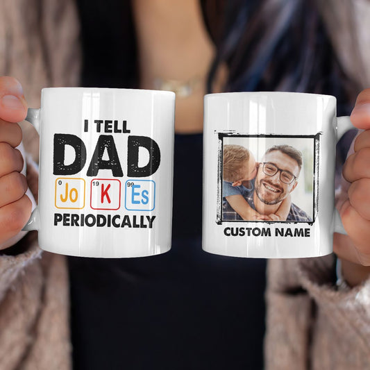Gifts for Dad I Tell Dad Jokes Periodically Mug Funny Personalized Gifts