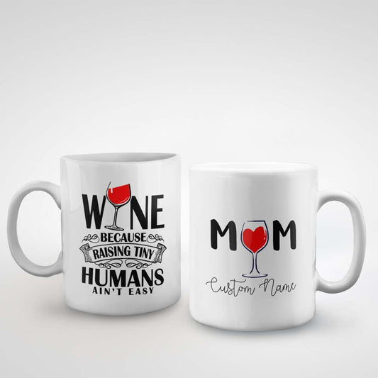 Mom Custom Name Mug Wine Because Raising Tiny Humans Ain't Easy