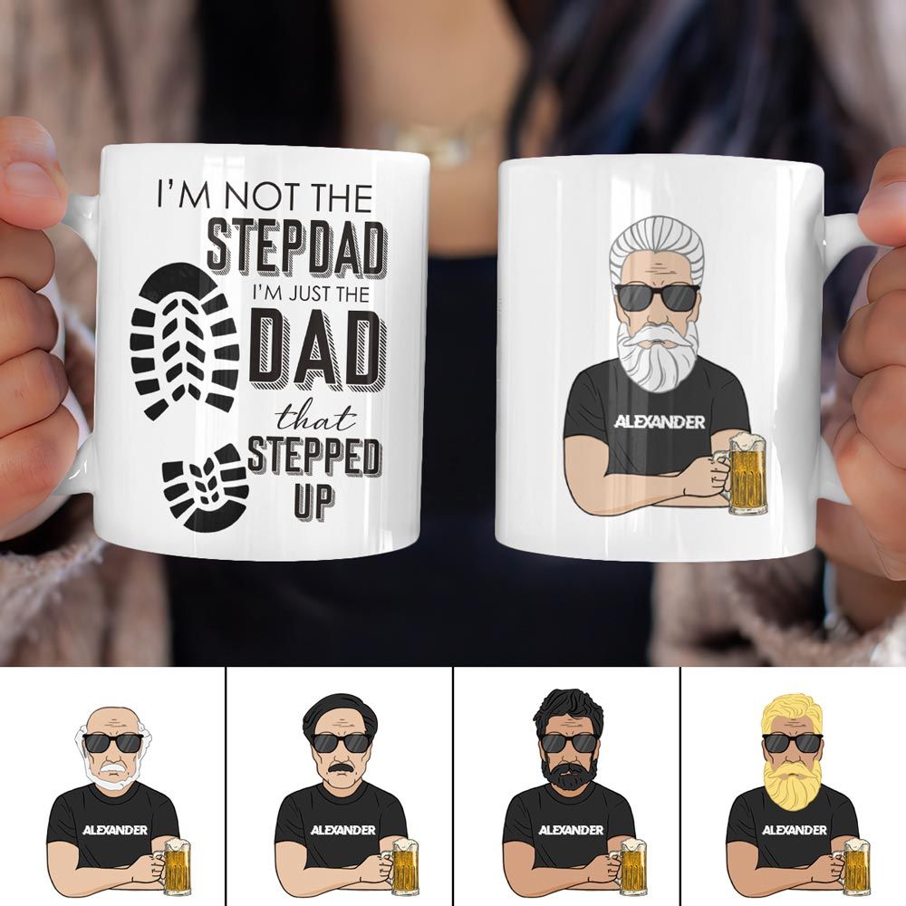 Personalized Mug I'm Not The StepDad I'm Just the Dad that Stepped Up Funny Gifts Idea