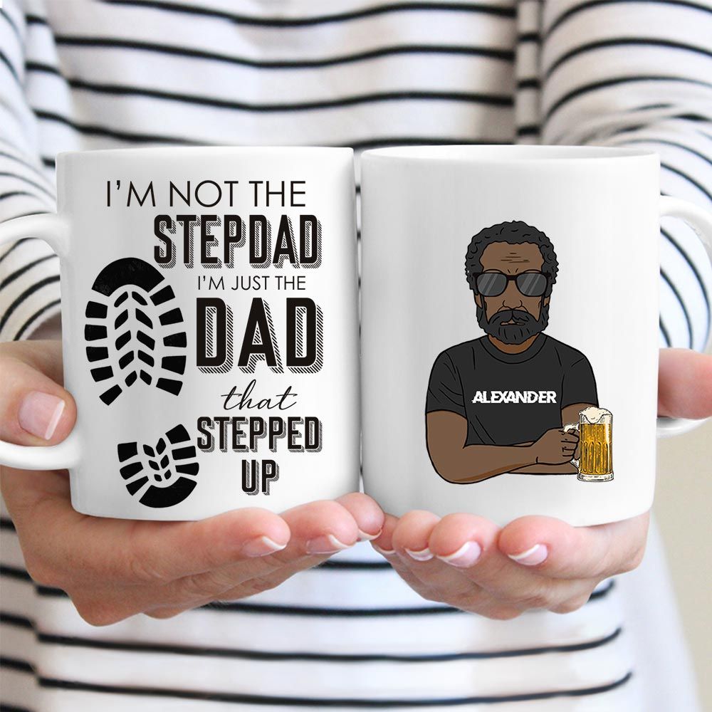Personalized Mug I'm Not The StepDad I'm Just the Dad that Stepped Up Funny Gifts Idea