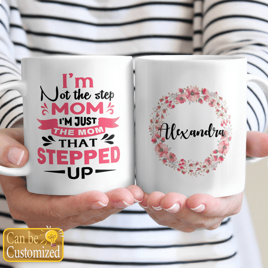 Bonus Mom Gifts Coffee Mug I'm Just The Mom That Stepped Up