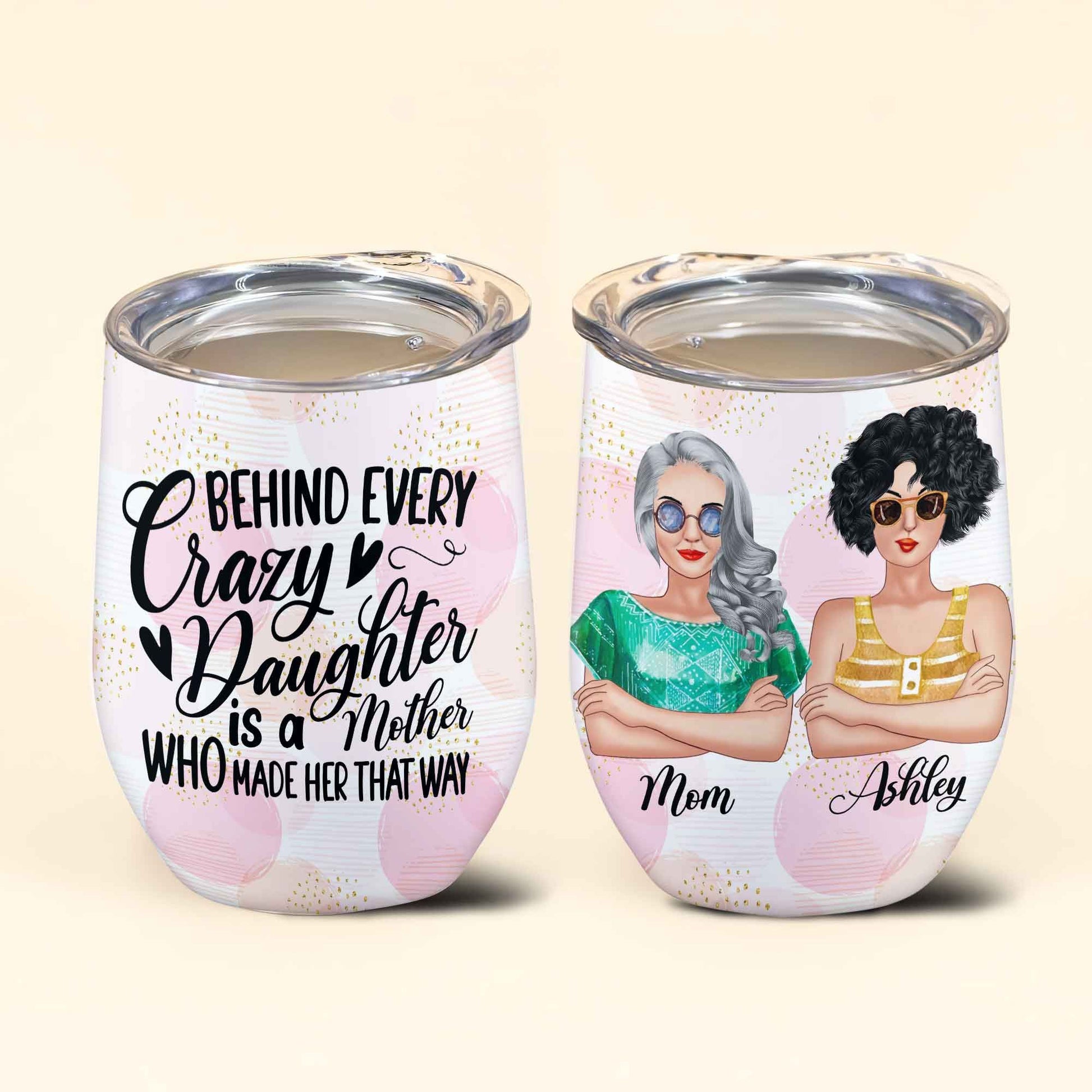 Behind Every Crazy Daughter Cool Mom Personalized Wine Tumbler Gifts For Mom