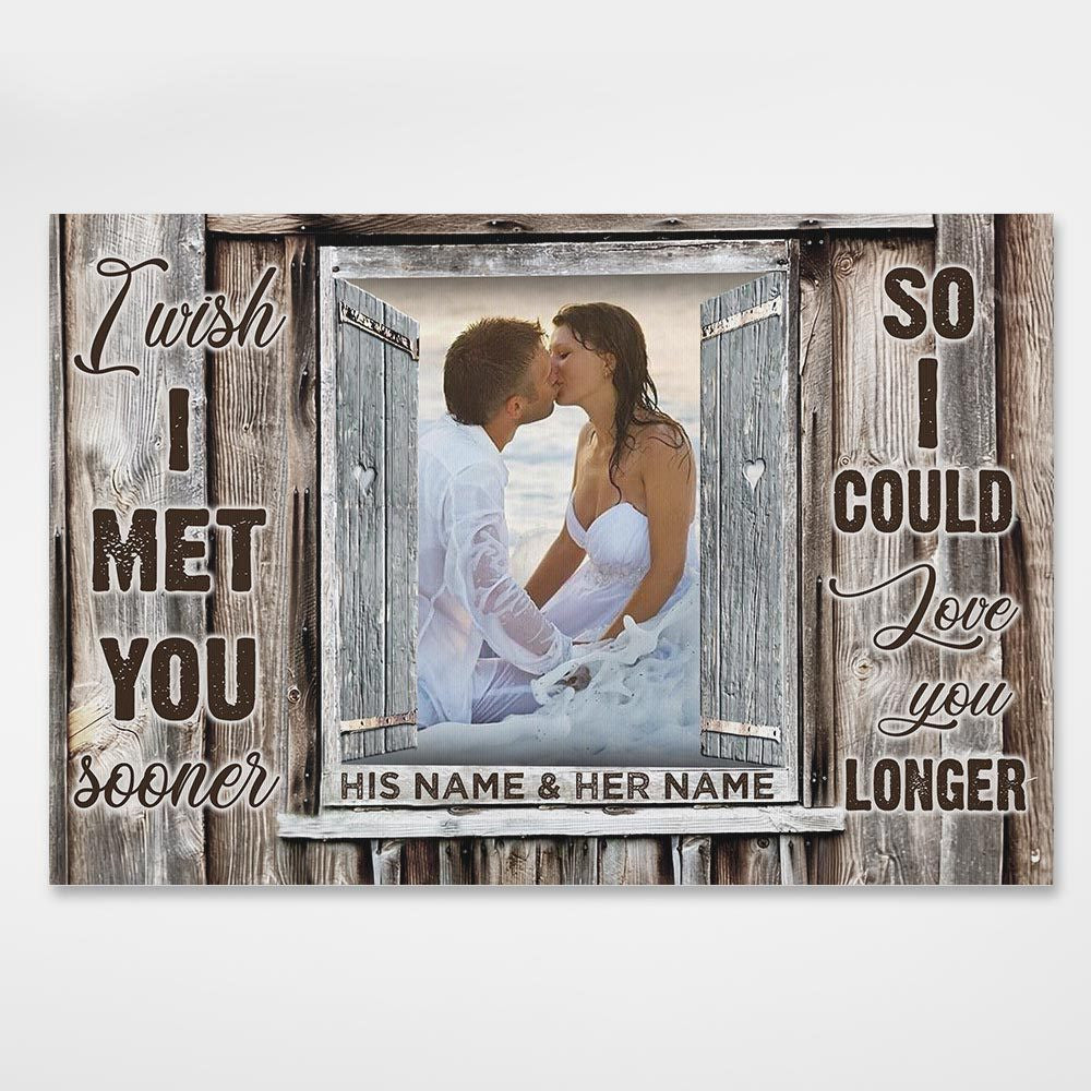 I Wish I Met You Sooner Personalized Canvas Wall Art Custom Photo Anniversary Gifts For Couple